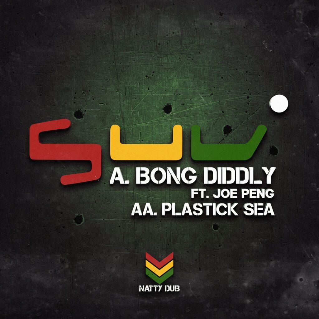 NATTY038 - SUV - Bong Diddly Ft Joe Peng/Plastick Sea