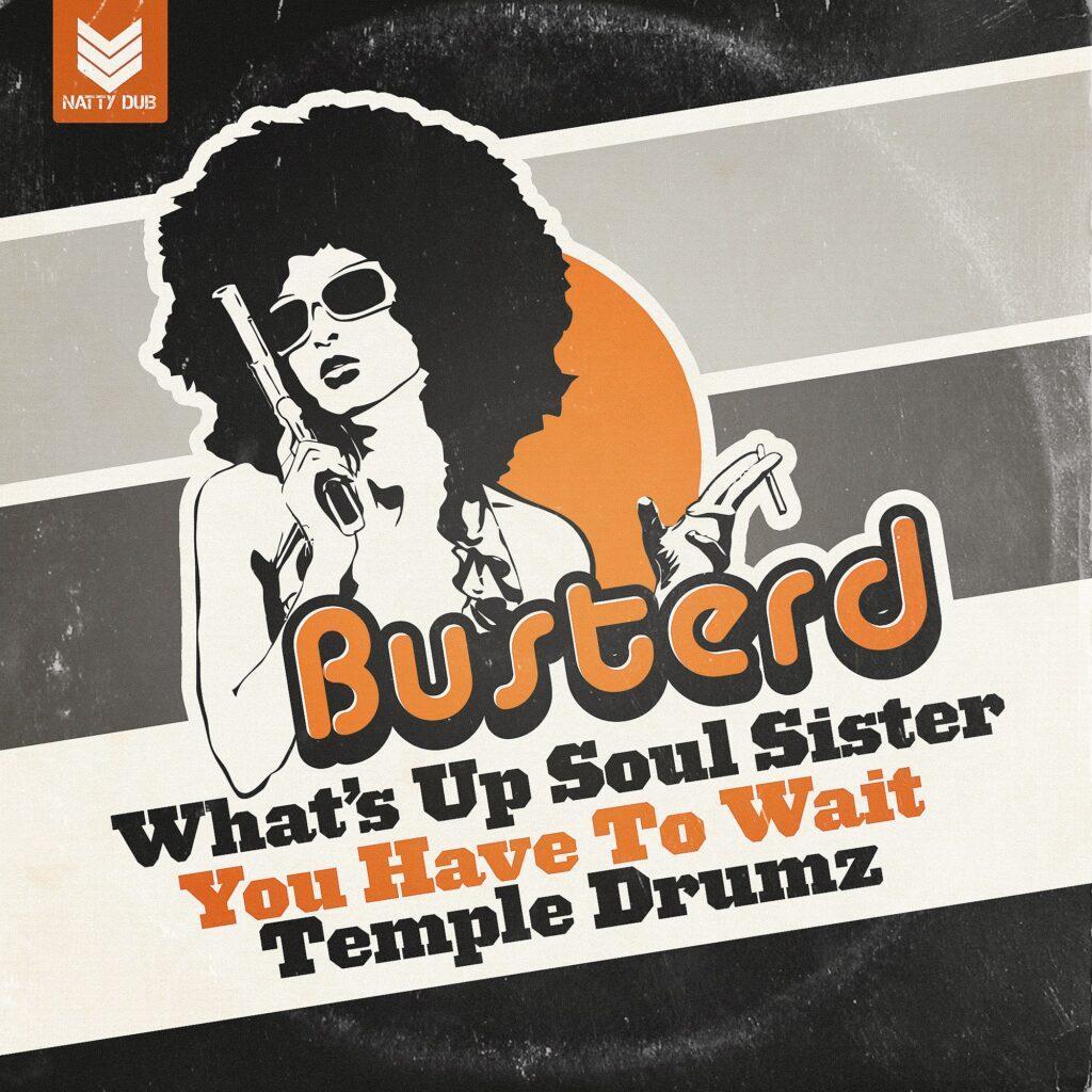 NATTY030 - Busterd - What's Up Soul Sister/You Have To Wait/Temple Drumz