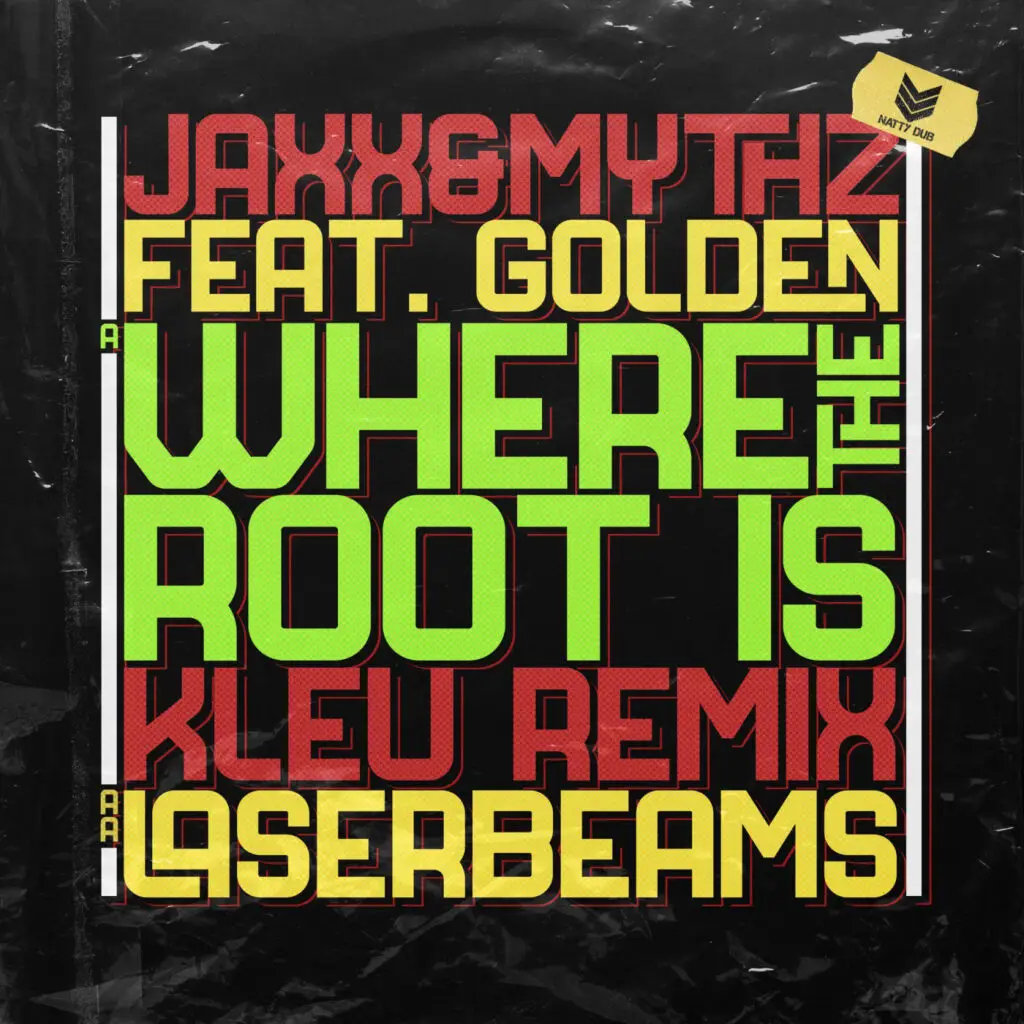 NATTY069 - Jaxx & Mythz Ft Golden - Where The Root Is (Kleu Remix)/Lazerbeams